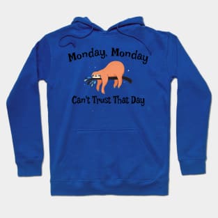 Monday, Monday Can't Trust That Day Sloth Hoodie